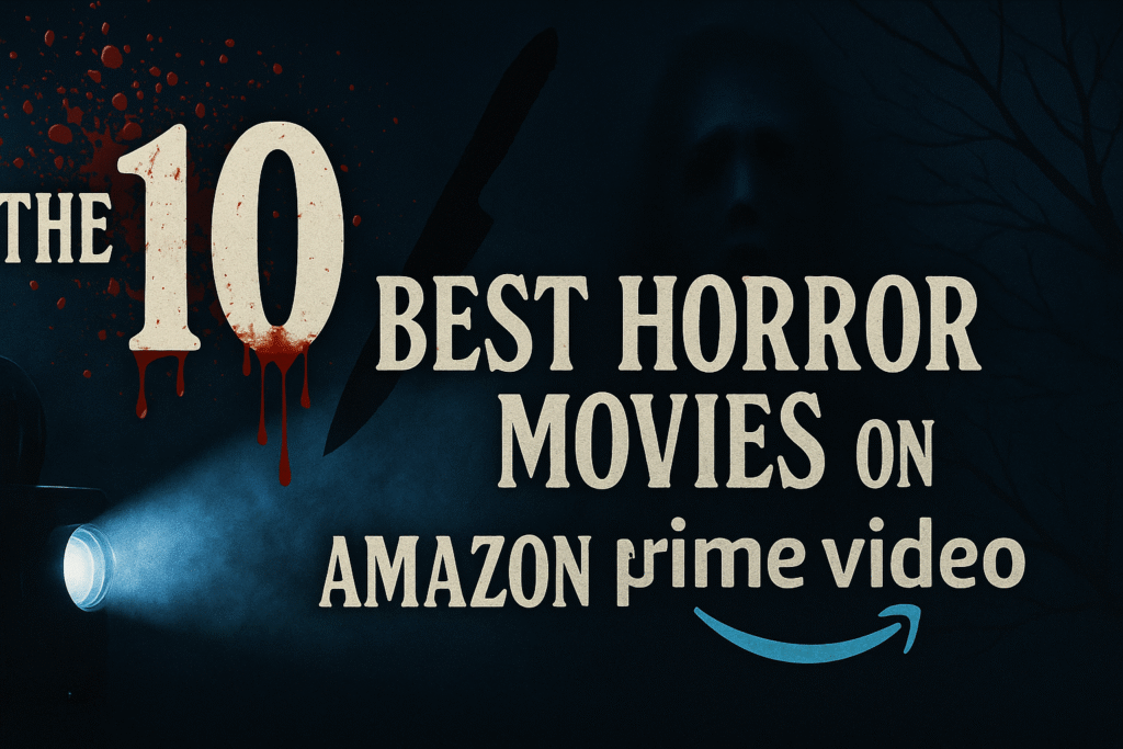 The 10 Best Horror Movies on Amazon Prime Video
